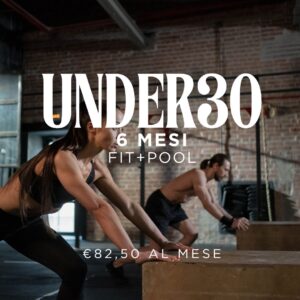 ABBONAMENTO "UNDER 24" FIT+POOL 6 MESI