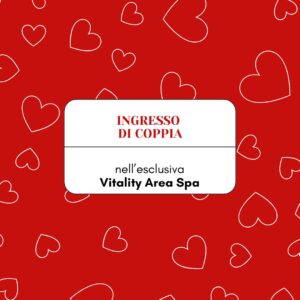 INGRESSO DI COPPIA IN VITALITY AREA SPA