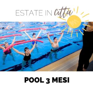 Speciale Estate: ABBONAMENTO "POOL" 3 MESI