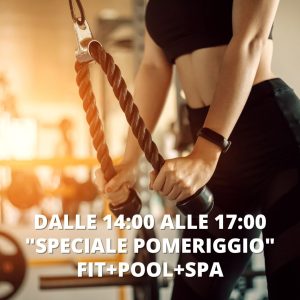 ABBONAMENTO "FIT+POOL+SPA" - SPECIALE PRIMO POMERIGGIO