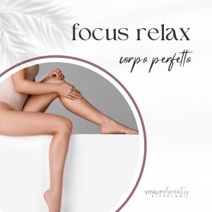 TRATTAMENTO FOCUS RELAX - corpo perfetto